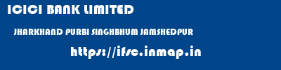 ICICI BANK LIMITED  JHARKHAND PURBI SINGHBHUM JAMSHEDPUR   ifsc code